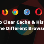 How To Clear Cache & History In The Different Browser