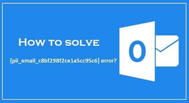 Fix Microsoft Outlook [pii email c8bf298f2ce1a5cc95c6] Error Code